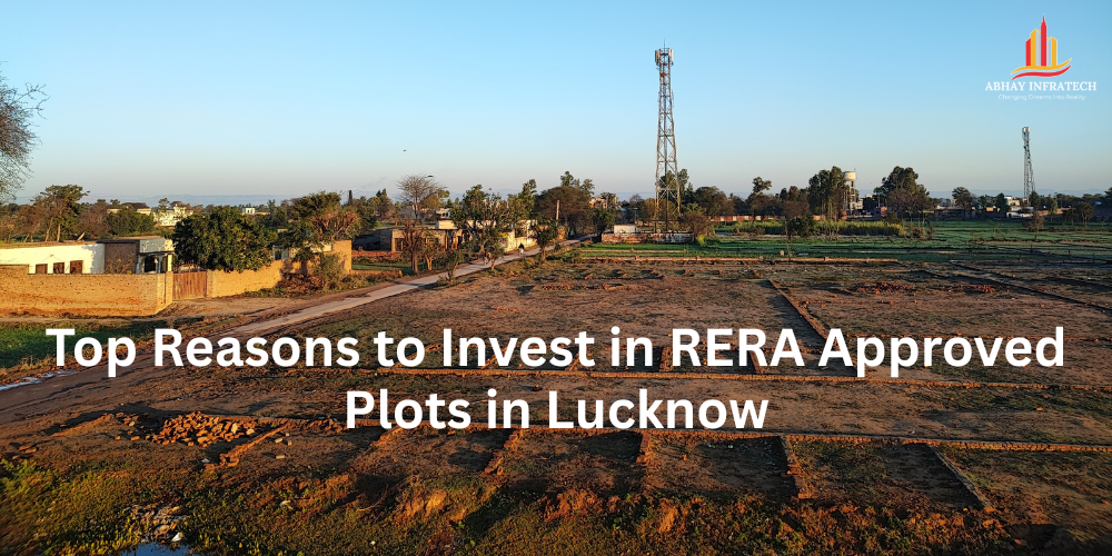 Top Reasons to Invest in RERA Approved Plots in Lucknow